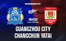 Nhận định Guangzhou City vs Changchun Yatai 16h30 ngày 24/6 (VĐQG Trung Quốc 2022)