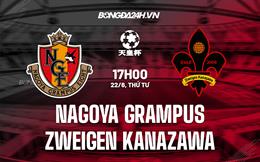 Nhận định Nagoya Grampus vs Zweigen Kanazawa 17h00 ngày 22/6 (Cúp Nhật Hoàng 2022)