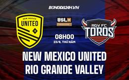 Nhận định New Mexico United vs Rio Grande Valley 8h00 ngày 23/6 (Hạng Nhất Mỹ 2022)