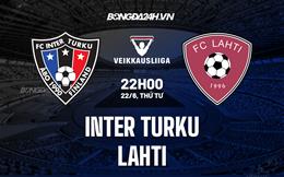 Nhận định Inter Turku vs Lahti 22h00 ngày 22/6 (VĐQG Phần Lan 2022)