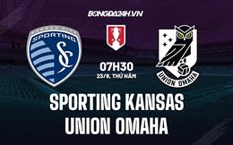 Nhận định Sporting Kansas vs Union Omaha 7h30 ngày 23/6 (Cúp QG Mỹ 2022)