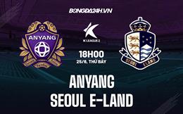 Nhận định,  Anyang vs Seoul E-Land 18h00 ngày 25/6 (Hạng 2 Hàn Quốc 2022)