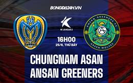 Nhận định Chungnam Asan vs Ansan Greeners 16h00 ngày 25/6 (Hạng 2 Hàn Quốc 2022)