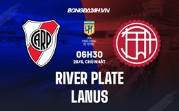 Nhận định River Plate vs Lanus 6h30 ngày 26/6 (VĐQG Argentina 2022)