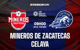 Nhận định Mineros de Zacatecas vs Celaya 9h00 ngày 25/6 (Hạng 2 Mexico 2022/23)