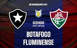 Nhận định Botafogo vs Fluminense 2h00 ngày 27/6 (VĐQG Brazil 2022)