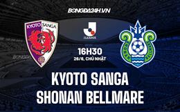 Nhận định Kyoto Sanga vs Shonan Bellmare 16h30 ngày 26/6 (VĐQG Nhật Bản 2022)