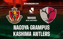 Nhận định Nagoya Grampus vs Kashima Antlers 16h00 ngày 26/6 (VĐQG Nhật Bản 2022)