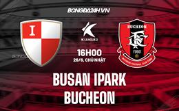 Nhận định Busan IPark vs Bucheon 16h00 ngày 26/6 (Hạng 2 Hàn Quốc 2022)