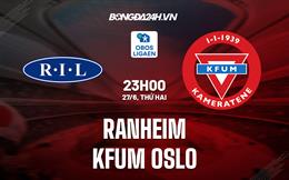 Nhận định Ranheim vs KFUM Oslo 23h00 ngày 27/6 (Hạng 2 Na Uy 2022)