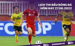 Lịch thi đấu bóng đá hôm nay 27/6/2022: Phnom Penh Crown vs Viettel