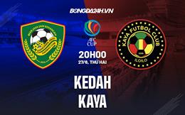 Nhận định bóng đá Kedah vs Kaya 21h00 ngày 27/6 (AFC Cup 2022)