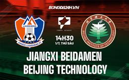 Nhận định Jiangxi Beidamen vs Beijing Technology 14h30 ngày 1/7 (Hạng 2 Trung Quốc 2022)