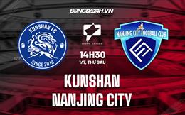 Nhận định Kunshan vs Nanjing City 14h30 ngày 1/7 (Hạng 2 Trung Quốc 2022)