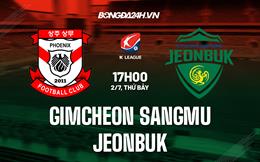 Nhận định Gimcheon Sangmu vs Jeonbuk 17h00 ngày 2/7 (VĐQG Hàn Quốc 2022)