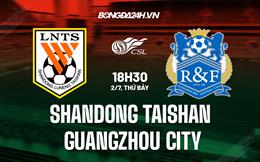 Nhận định Shandong Taishan vs Guangzhou City 18h30 ngày 2/7 (VĐQG Trung Quốc 2022)