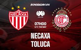 Nhận định bóng đá Necaxa vs Toluca 7h00 ngày 2/7 (VĐQG Mexico 2022/23)