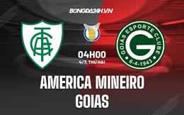 Nhận định America Mineiro vs Goias 4h00 ngày 4/7 (VĐQG Brazil 2022)