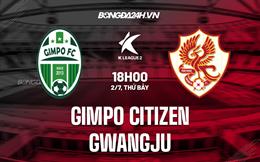 Nhận định,  Gimpo Citizen vs Gwangju 18h00 ngày 2/7 (Hạng 2 Hàn Quốc 2022)