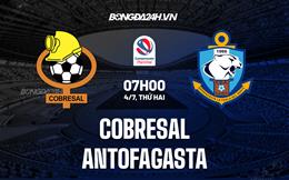 Nhận định Cobresal vs Antofagasta 7h00 ngày 4/7 (VĐQG Chile 2022)