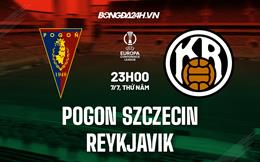 Nhận định Pogon Szczecin vs Reykjavik 23h00 ngày 7/7 (Europa Conference League 2022/23)