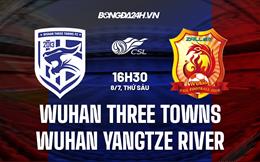 Nhận định Wuhan Three Towns vs Wuhan Yangtze River 16h30 ngày 8/7 (VĐQG Trung Quốc 2022)