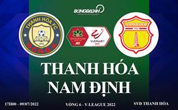 Link xem trực tiếp Thanh Hóa vs Nam Định bóng đá V-League 2022 ở đâu ?