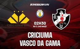 Nhận định Criciuma vs Vasco da Gama 2h30 ngày 10/7 (Hạng 2 Brazil 2022)