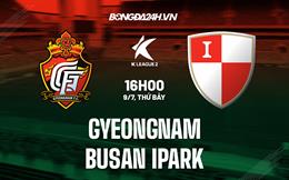 Nhận định Gyeongnam vs Busan IPark 16h00 ngày 9/7 (Hạng 2 Hàn Quốc 2022)