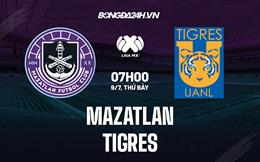 Nhận định bóng đá Mazatlan vs Tigres 7h30 ngày 9/7 (VĐQG Mexico 2022/23)