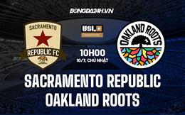 Nhận định Sacramento Republic vs Oakland Roots 10h00 ngày 10/7 (Hạng Nhất Mỹ 2022)