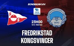 Nhận định Fredrikstad vs Kongsvinger 23h00 ngày 11/7 (Hạng 2 Na Uy 2022)