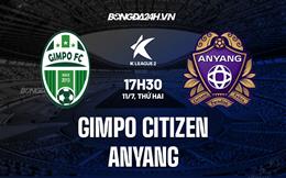 Nhận định Gimpo Citizen vs Anyang 17h30 ngày 11/7(Hạng 2 Hàn Quốc 2022)