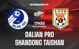 Nhận định Dalian Pro vs Shandong Taishan 17h30 ngày 10/7 (VĐQG Trung Quốc 2022)