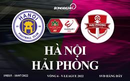 Trực tiếp VTV6 Hà Nội vs Hải Phòng vòng 6 V-League 2022 hôm nay