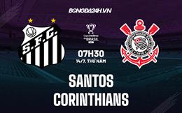 Nhận định bóng đá Santos vs Corinthians 7h30 ngày 14/7 (Cúp QG Brazil 2022)