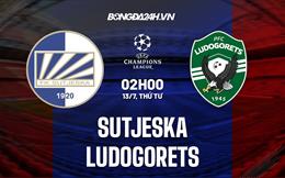 Nhận định bóng đá Sutjeska vs Ludogorets 2h00 ngày 13/7 (Champions League 2022/23)