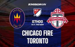 Nhận định,  Chicago Fire vs Toronto 7h00 ngày 14/7 (Nhà Nghề Mỹ 2022)