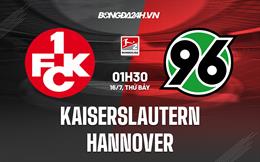 Nhận định,  Kaiserslautern vs Hannover 1h30 ngày 16/7 (Hạng 2 Đức 2022/23)