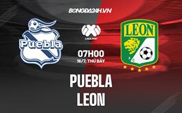 Nhận định Puebla vs Leon 7h00 ngày 16/7 (VĐQG Mexico 2022/23)