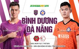 Nhận định bóng đá Bình Dương vs Đà Nẵng 17h00 ngày 15/7 (V-League 2022)