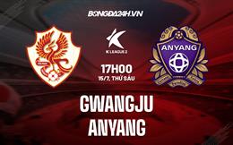 Nhận định Gwangju vs Anyang 17h00 ngày 15/7 (Hạng 2 Hàn Quốc 2022)