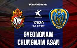 Nhận định Gyeongnam vs Chungnam Asan 17h30 ngày 15/7(Hạng 2 Hàn Quốc 2022)