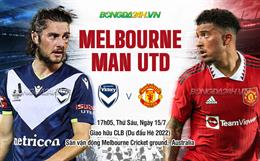 Nhận định bóng đá Melbourne Victory vs MU 17h05 ngày 15/7 (Giao hữu hè 2022)