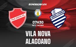 Nhận định,  Vila Nova vs Alagoano 7h30 ngày 16/7 (Hạng 2 Brazil 2022)