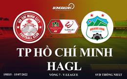 Link xem trực tiếp TP Hồ Chí Minh vs HAGL bóng đá V-League 2022 ở đâu ?