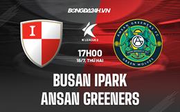 Nhận định Busan IPark vs Ansan Greeners 17h00 ngày 18/7 (Hạng 2 Hàn Quốc 2022)