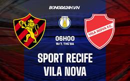 Nhận định Sport Recife vs Vila Nova 6h00 ngày 19/7 (Hạng 2 Brazil 2022)