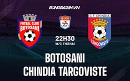 Nhận định Botosani vs Chindia Targoviste 22h30 ngày 18/7 (VĐQG Romania 2022/23)