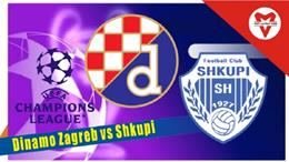 Nhận định,  Dinamo Zagreb vs Shkupi 2h00 ngày 20/7 (Champions League 2022/23)